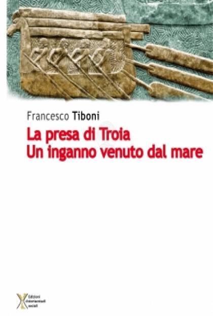 LA PRESA DI TROIA. UN INGANNO VENUTO DAL MARE